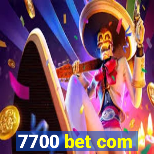 7700 bet com